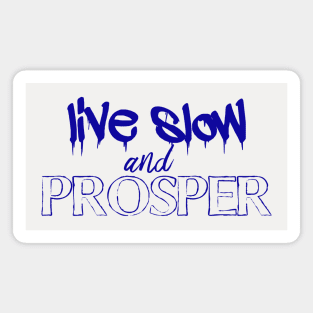 Live slow and prosper Magnet